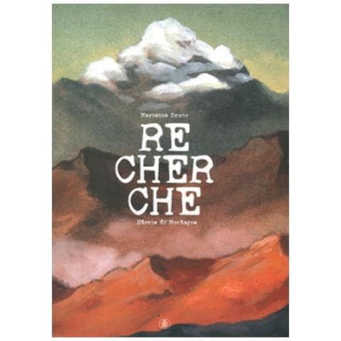 Marianna Bruno - Recherche. Storie Di Montagne. Ediz. A Colori - Foto 1