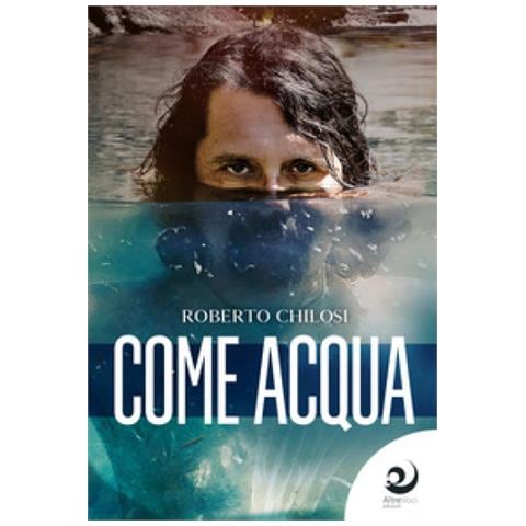 Roberto Chilosi - Come Acqua - Foto 1