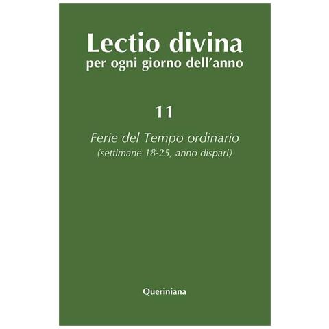 Lectio Divina Per Ogni Giorno Dell'anno. Vol. 11: Ferie Del Tempo Ordinario. Settimane 18-25, Anno D - Foto 1