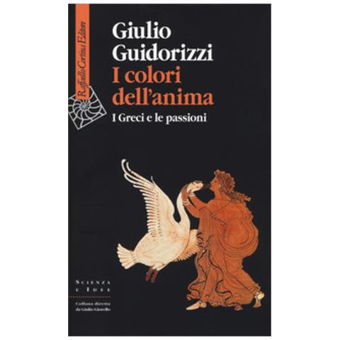 Giulio Guidorizzi - I Colori Dell'anima. I Greci E Le Passioni - Foto 2