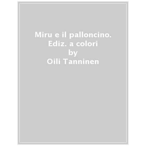 Oili Tanninen - Miru E Il Palloncino. Ediz. A Colori - Foto 1