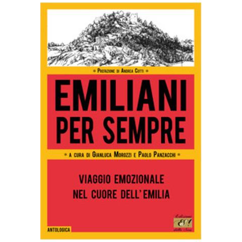 Andrea Cotti - Emiliani per sempre. Viaggio emozionale nel cuore dell'Emilia - Foto 1