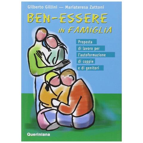 Ben-Essere In Famiglia. Proposta Di Lavoro Per L'autoformazione Di Coppie E Di Genitori - Foto 1