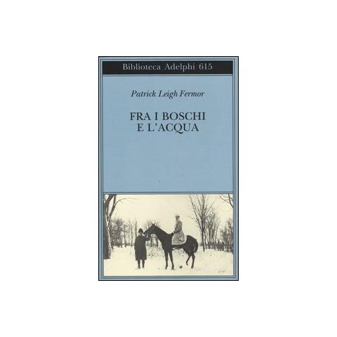 Patrick Leigh Fermor - Fra i boschi e l'acqua - Foto 1