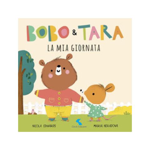 Nicola Edwars - La Mia Giornata. Bobo & Tara. Ediz. A Colori - Foto 1