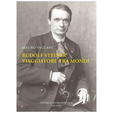Mauro Vaccani - Rudolf Steiner, Viaggiatore Tra Mondi. Una Biografia - Foto 1