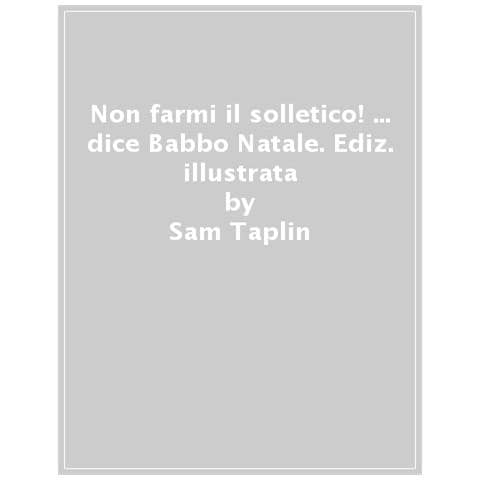 Sam Taplin - Non Farmi Il Solletico!. .. Dice Babbo Natale. Ediz. A Colori - Foto 1