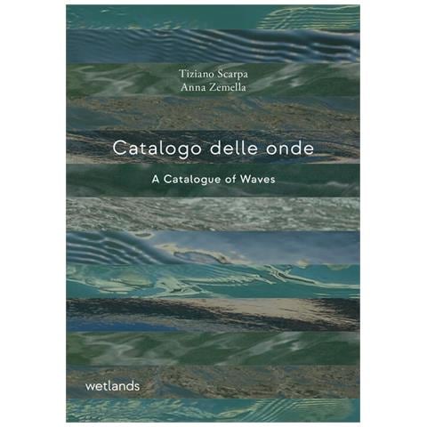Tiziano Scarpa - Catalogo delle onde-A catalogue of waves. Ediz. bilingue - Foto 1
