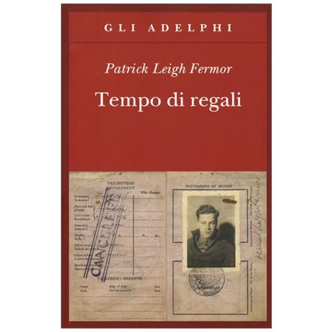 Patrick Leigh Fermor - Tempo di regali. A piedi fino a Costantinopoli da Hoek Van Holland al medio Danubio - Foto 1