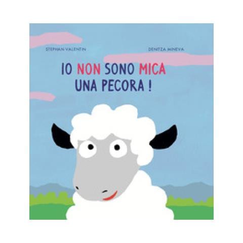 Stephan Valentin - Io non sono mica una pecora! Ediz. illustrata - Foto 1