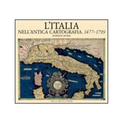 Roberto Borri - L'italia Nell'antica Cartografia. 1477-1799 - Foto 1