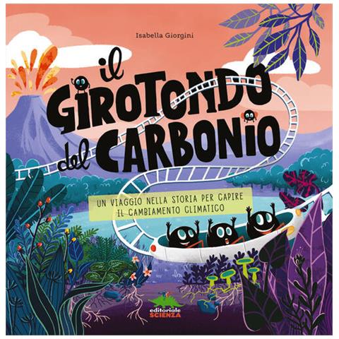 Isabella Giorgini - Il Girotondo Del Carbonio. Un Viaggio Nella Storia Per Capire Il Cambiamento Climatico. Ediz. A Colori - Foto 2