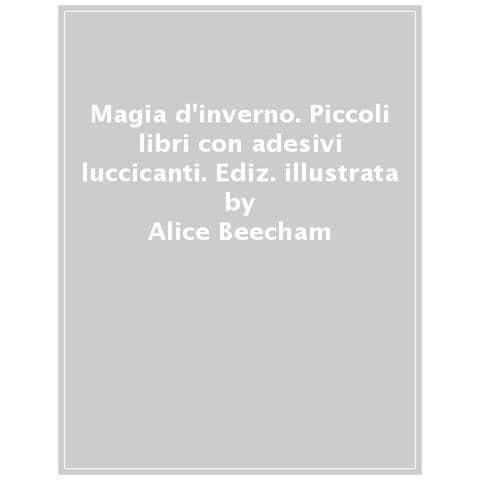 Alice Beecham - Magia D'inverno. Ediz. A Colori - Foto 1