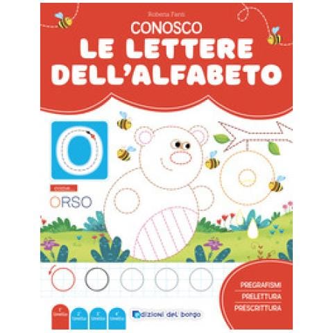 Roberta Fanti - Conosco Le Lettere Dell'alfabeto. Imparo A Leggere E Scrivere. Ediz. A Colori - Foto 1