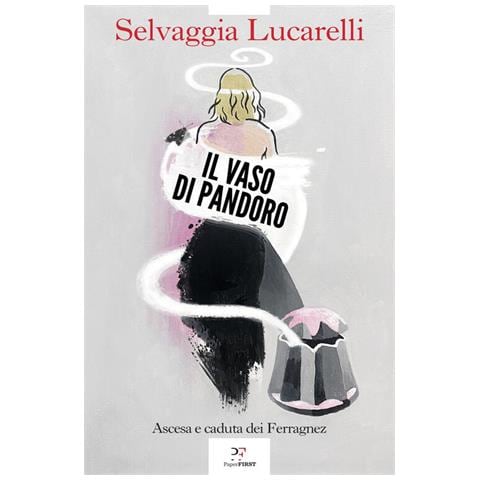 Selvaggia Lucarelli - Il Vaso Di Pandoro. Ascesa E Caduta Dei Ferragnez - Foto 2