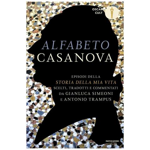 Giacomo Casanova - Alfabeto Casanova. Episodi della «Storia della mia vita» scelti, tradotti e commentati - Foto 1