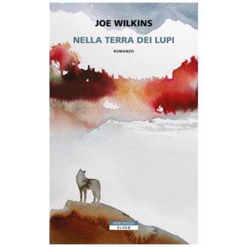 Joe Wilkins - Nella Terra Dei Lupi - Foto 1