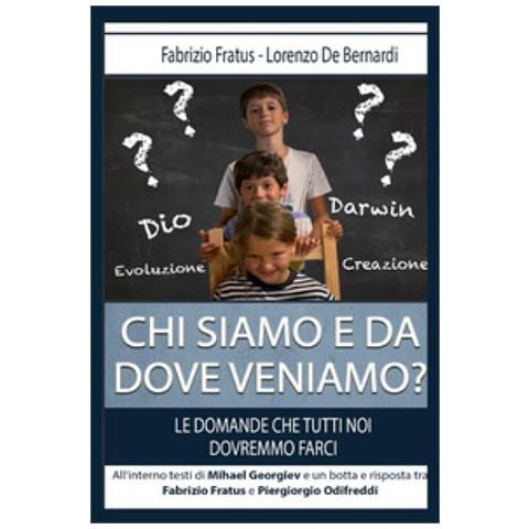 Fabrizio Fratus - Chi siamo e da dove veniamo? Le domande che tutti noi dovremmo farci - Foto 1