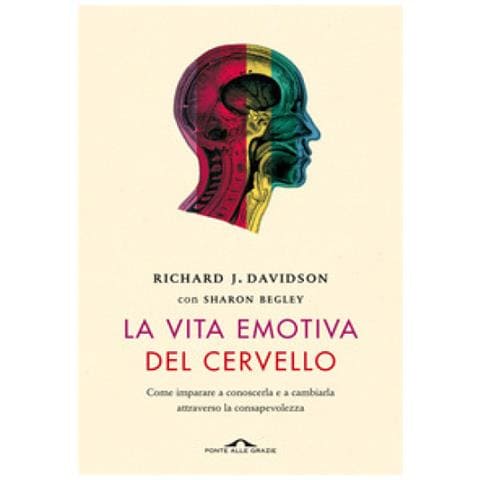 Richard J. Davidson - La vita emotiva del cervello. Come imparare a conoscerla e a cambiarla attraverso la consapevolezza - Foto 1