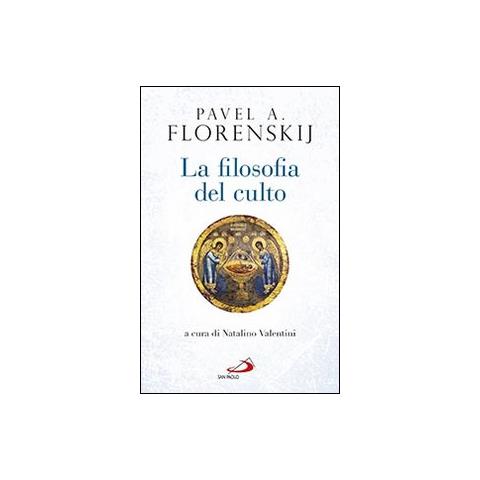 Pavel Aleksandrovic Florenskij - La filosofia del culto. Saggio di antropodicea ortodossa - Foto 1