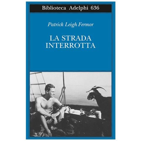 Patrick Leigh Fermor - La strada interrotta - Foto 1