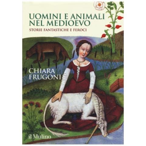 Chiara Frugoni - Uomini E Animali Nel Medioevo. Storie Fantastiche E Feroci. Ediz. A Colori - Foto 1