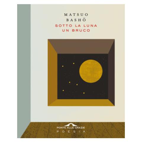 Matsuo Bashô - Sotto la luna un bruco - Foto 1