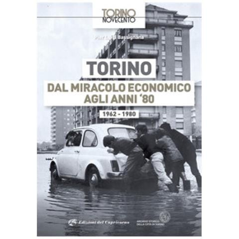 Pier Luigi Bassignana - Torino Dal Miracolo Economico Agli Anni '80. 1962-1980 - Foto 1