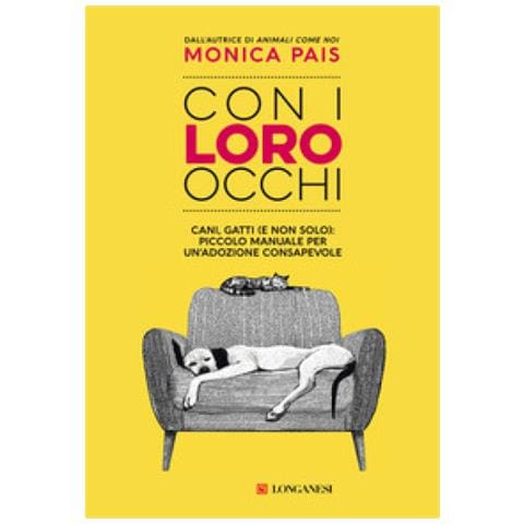 Monica Pais - Con I Loro Occhi. Cani, Gatti (e Non Solo) : Piccolo Manuale Per Un'adozione Consapevole - Foto 1