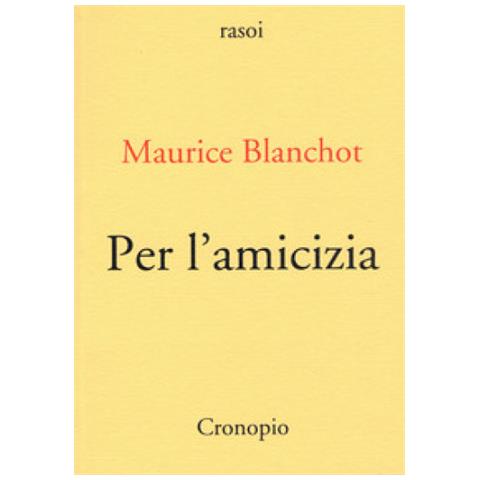 Maurice Blanchot - Per L'amicizia - Foto 1