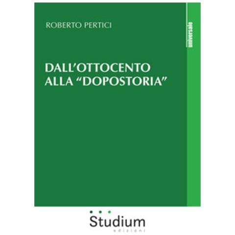 Roberto Pertici - Dall'ottocento Alla «dopostoria». Frammenti Storici - Foto 1