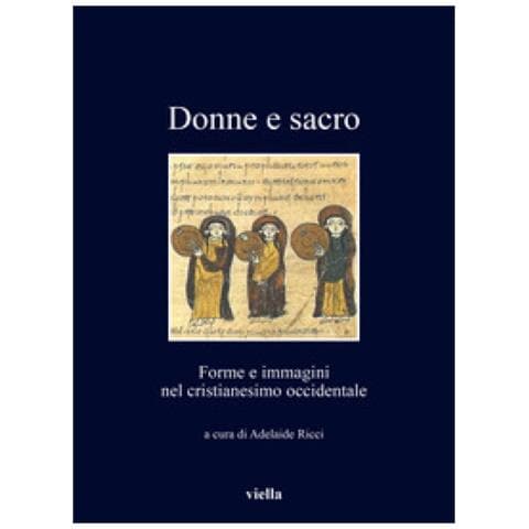 Adelaide Ricci - Donne e sacro. Forme e immagini nel cristianesimo occidentale - Foto 1