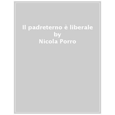 Nicola Porro - Il Padreterno È Liberale. Antonio Martino E Le Idee Che Non Muoiono Mai - Foto 1