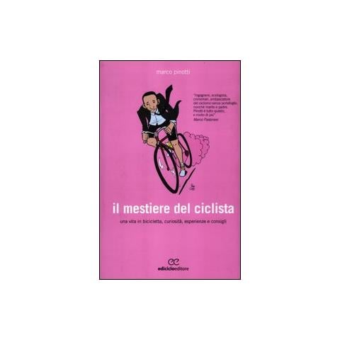 Marco Pinotti - Il mestiere del ciclista. Una vita in bicicletta, curiosità, esperienze e consigli - Foto 1
