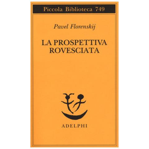 Pavel Aleksandrovic Florenskij - La Prospettiva Rovesciata - Foto 2