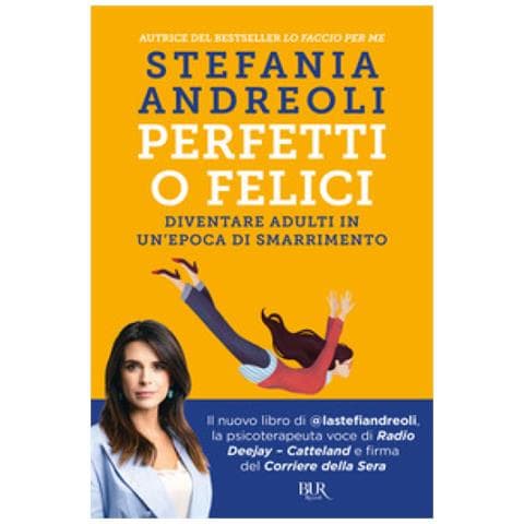 Stefania Andreoli - Perfetti O Felici. Diventare Adulti In Un'epoca Di Smarrimento - Foto 1