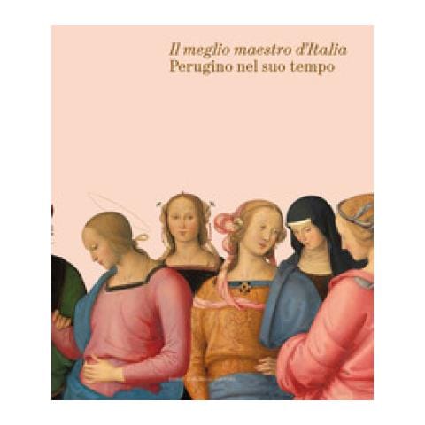 Marco Pierini - Il meglio maestro d'Italia. Perugino nel suo tempo. Ediz. a colori - Foto 1