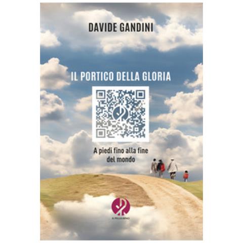 Davide Gandini - Il Portico Della Gloria. A Piedi Fino Alla Fine Del Mondo. Nuova Ediz. - Foto 1