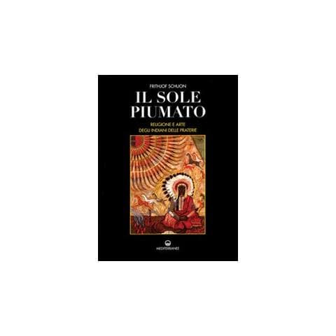 Frithjof Schuon - Il sole piumato. Religione e arte degli indiani delle praterie - Foto 2