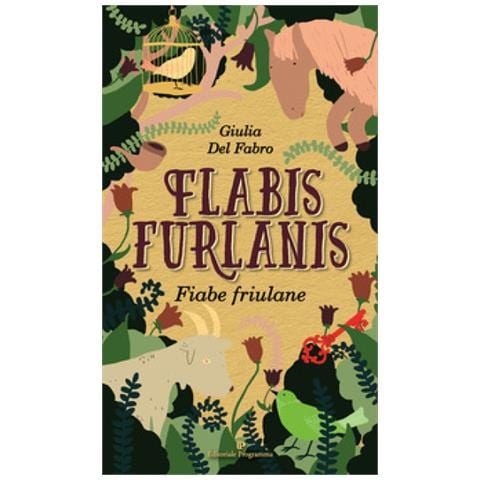 Giulia Del Fabro - Flabis Furlanis. Fiabe Friulane - Disponibile dal 19/12/2018 - Foto 1