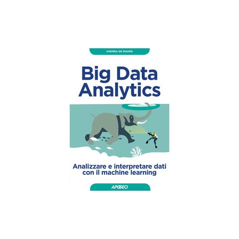 Andrea De Mauro - Big Data Analytics. Analizzare e interpretare dati con il machine learning - Foto 1