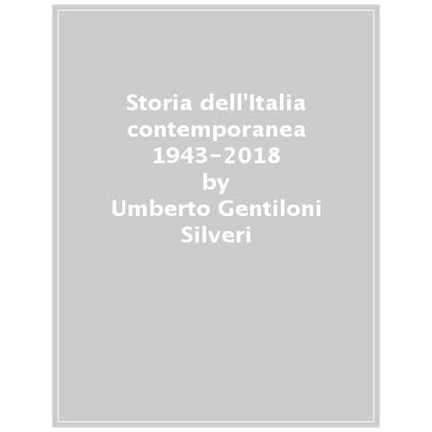 Umberto Gentiloni Silveri - Storia Dell'italia Contemporanea 1943-2019 - Foto 1