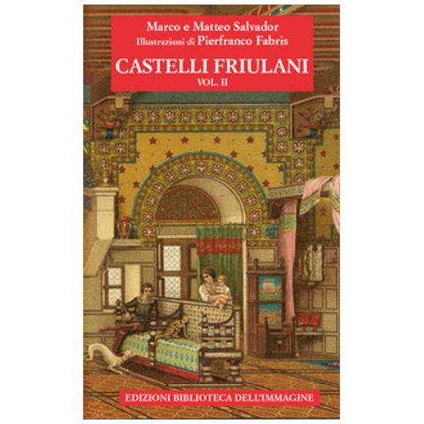 Marco Salvador - Castelli friulani. Vol. 2 - Foto 1