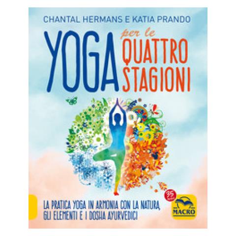 Katia Prando - Yoga per le quattro Stagioni. La pratica yoga stagionale in armonia con gli elementi e i dosha ayurvedici - Foto 1