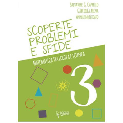 Salvatore G. Cappello - Scoperte, problemi e sfide. Matematica tra logica e scienza. Vol. 3 - Foto 1