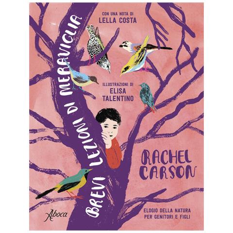 Rachel Carson - Brevi Lezioni Di Meraviglia. Elogio Della Natura Per Genitori E Figli. Nuova Ediz. - Foto 2
