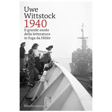 Uwe Wittstock - 1940. Il grande esodo della letteratura in fuga da Hitler - Foto 1