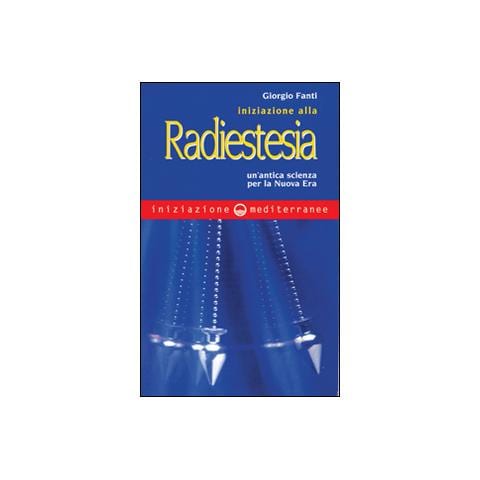 Giorgio Fanti - Iniziazione alla radiestesia. Un'antica scienza per la nuova era - Foto 2
