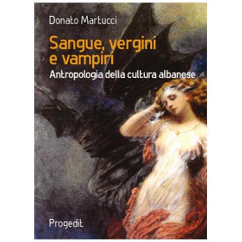 Donato Martucci - Sangue, Vergini E Vampiri. Antropologia Della Cultura Albanese - Foto 1
