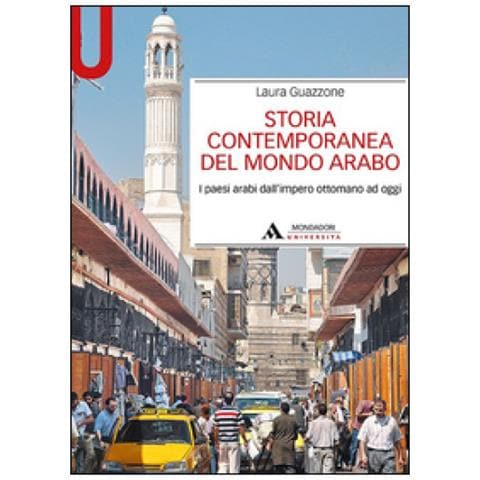 Laura Guazzone - Storia Contemporanea Del Mondo Arabo. I Paesi Arabi Dall'impero Ottomano Ad Oggi - Foto 1